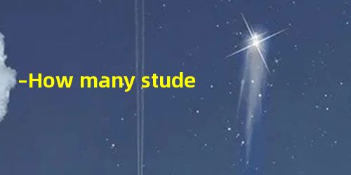 –How many students are there in the classroom? –How many students are there in the classroom?