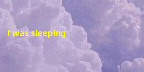 I was sleeping soundly last night when I was awakened by someone’s groans.I I was sleeping soundly last night when I was awakened by someone’s groans.I