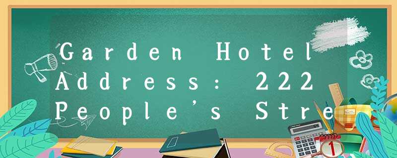 Garden HotelAddress: 222 People’s Street Phone: 514-6023 The number of rooms: 12 Garden HotelAddress: 222 People’s Street Phone: 514-6023 The number of rooms: 12