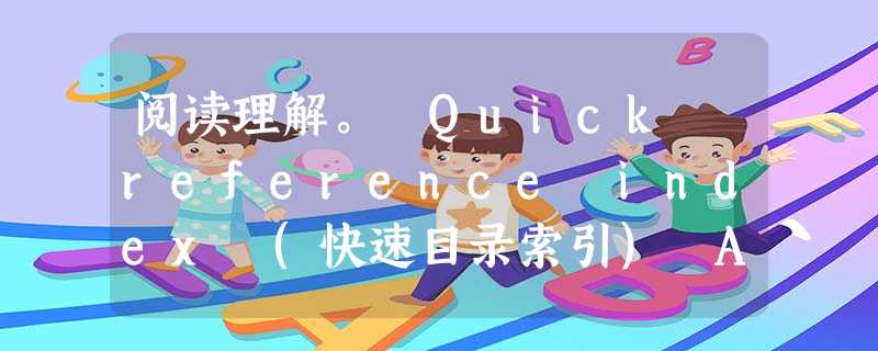 阅读理解。 Quick reference index (快速目录索引) ACTORS AND ACTEESS 385- 阅读理解。 Quick reference index (快速目录索引) ACTORS AND ACTEESS 385-