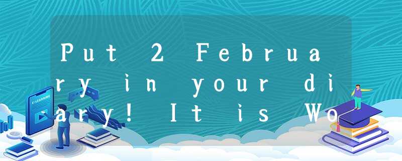 Put 2 February in your diary! It is World Wetlands Day! It marks the date that t Put 2 February in your diary! It is World Wetlands Day! It marks the date that t