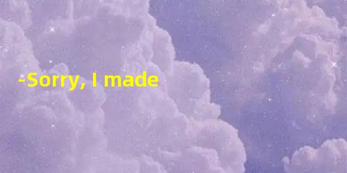 -Sorry, I made a mistake again.-________.Practice more and you' ll succeed -Sorry, I made a mistake again.-________.Practice more and you' ll succeed