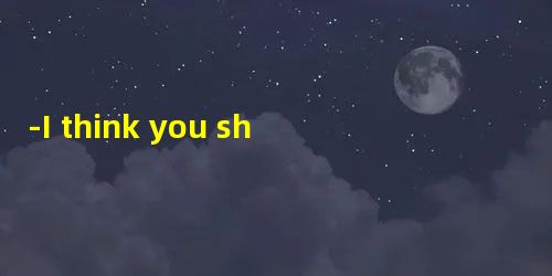 -I think you should give Susan a call and make an apology to her.-____ . I -I think you should give Susan a call and make an apology to her.-____ . I