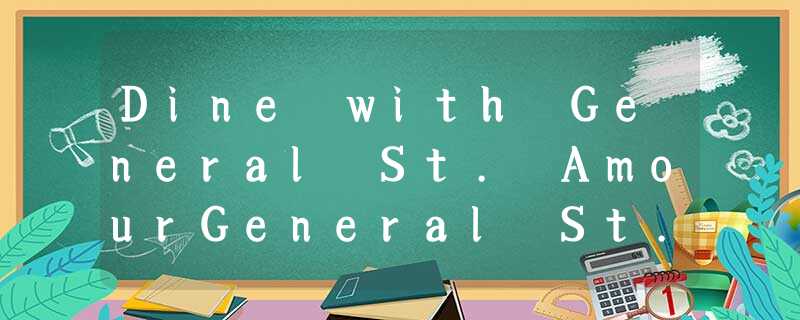 Dine with General St. AmourGeneral St. Amour was famous for his bravery, but he Dine with General St. AmourGeneral St. Amour was famous for his bravery, but he