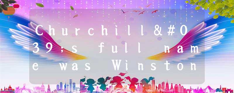 Churchill's full name was Winston Leonard Spencer Churchill. He was born in 1874 Churchill's full name was Winston Leonard Spencer Churchill. He was born in 1874