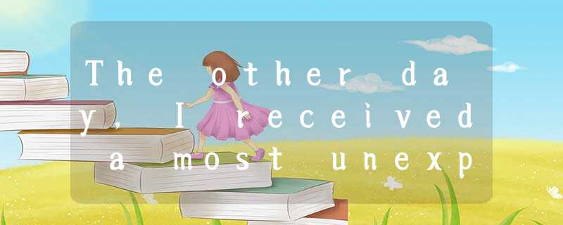 The other day, I received a most unexpected message in response to one of my ess The other day, I received a most unexpected message in response to one of my ess