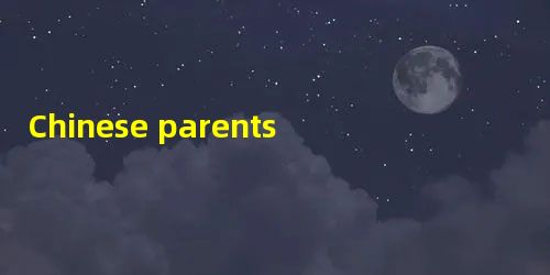 Chinese parents are very generous when it comes to educating their children. Not Chinese parents are very generous when it comes to educating their children. Not