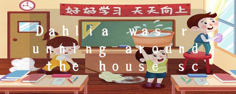 Dahlia was running around the house screaming and crying. “I hate her! I hate he Dahlia was running around the house screaming and crying. “I hate her! I hate he