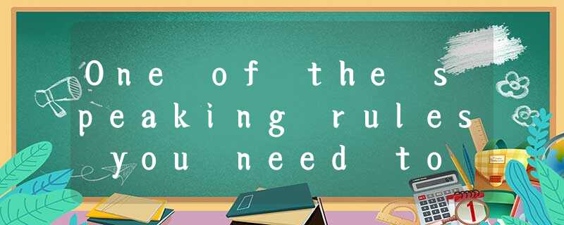 One of the speaking rules you need to know might sound strange to most ESL (Engl One of the speaking rules you need to know might sound strange to most ESL (Engl