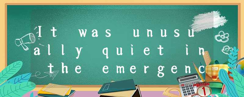 It was unusually quiet in the emergency room on December 25. I was triage nurse It was unusually quiet in the emergency room on December 25. I was triage nurse