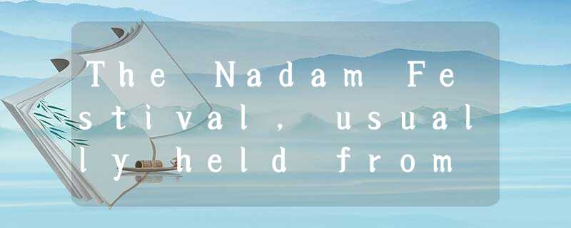 The Nadam Festival, usually held from June 4 to 9(lunar calendar), is one of the The Nadam Festival, usually held from June 4 to 9(lunar calendar), is one of the