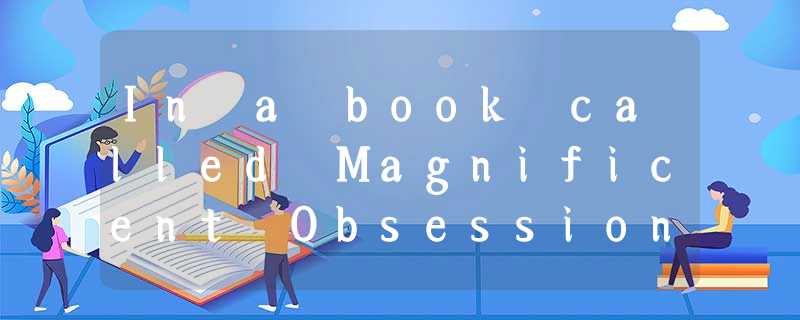 In a book called Magnificent Obsession, by Lloyd C. Douglas, a description is gi In a book called Magnificent Obsession, by Lloyd C. Douglas, a description is gi