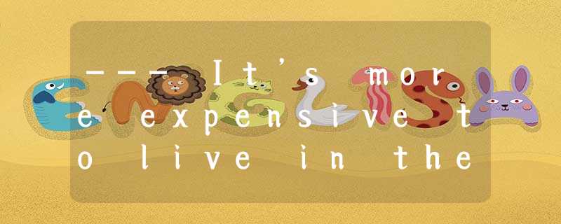 --- It’s more expensive to live in the city than to live in the country, I think --- It’s more expensive to live in the city than to live in the country, I think