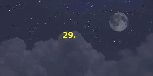 29. 29.