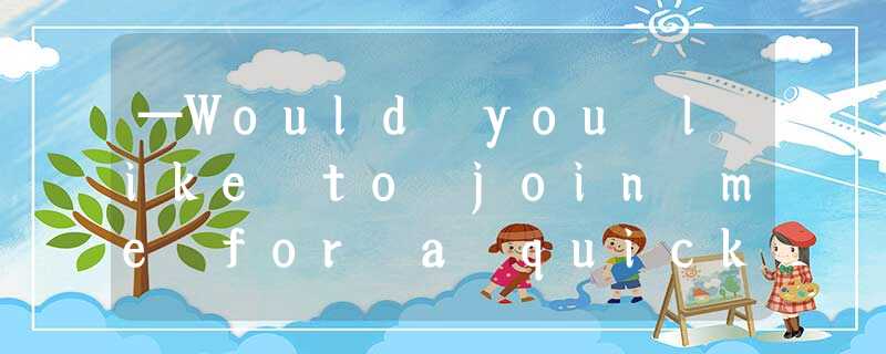 —Would you like to join me for a quick lunch before class? — ______, but I promi —Would you like to join me for a quick lunch before class? — ______, but I promi