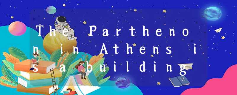 The Parthenon in Athens is a building with a long and complex history. Built ne The Parthenon in Athens is a building with a long and complex history. Built ne