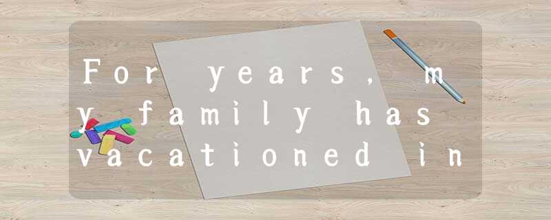 For years, my family has vacationed in the same Florida town. In fact, we just r For years, my family has vacationed in the same Florida town. In fact, we just r