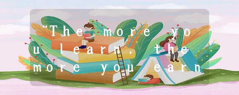 “The more you learn, the more you earn,” said the pop singer Cyndi Lauper as she “The more you learn, the more you earn,” said the pop singer Cyndi Lauper as she