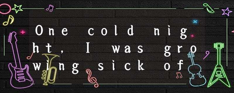 One cold night, I was growing sick of my life in San Francisco.There I was walki One cold night, I was growing sick of my life in San Francisco.There I was walki