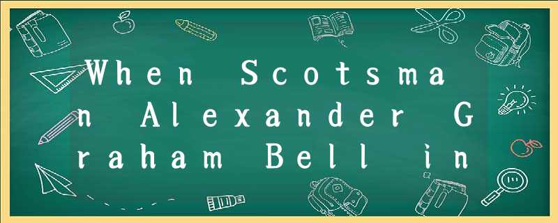 When Scotsman Alexander Graham Bell invented the telephone in 1876, it was a rev When Scotsman Alexander Graham Bell invented the telephone in 1876, it was a rev