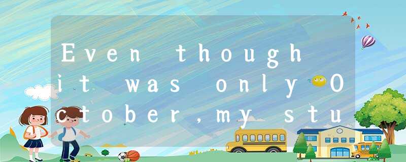 Even though it was only October,my students were already whispering about Christ Even though it was only October,my students were already whispering about Christ