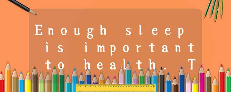 Enough sleep is important to health. The amount of sleep __1________(need) depen Enough sleep is important to health. The amount of sleep __1________(need) depen