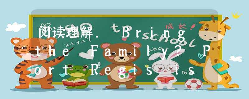 阅读理解. Bring the Family? Port Regis is well situated for exploring the 阅读理解. Bring the Family? Port Regis is well situated for exploring the