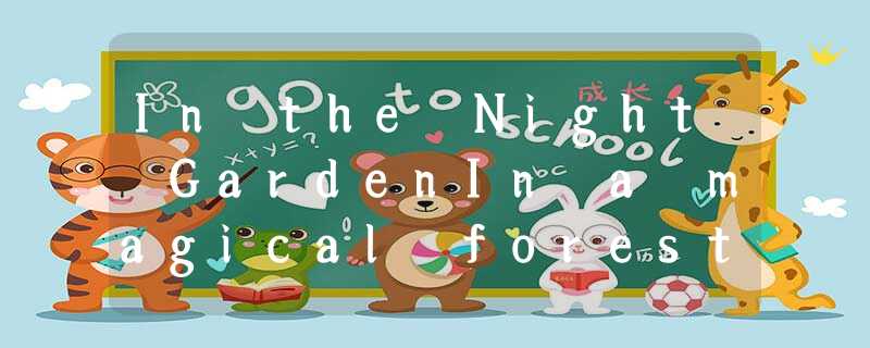 In the Night GardenIn a magical forest, colourful characters have adventures. A In the Night GardenIn a magical forest, colourful characters have adventures. A