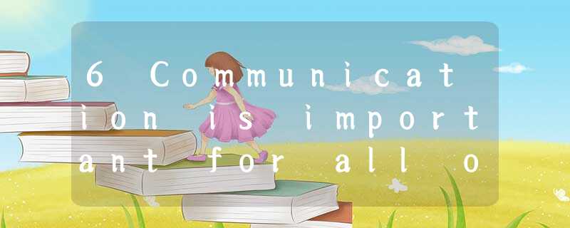 6 Communication is important for all organisations and requires an understanding of commun 6 Communication is important for all organisations and requires an understanding of commun
