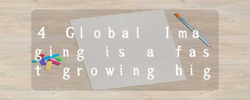 4 Global Imaging is a fast growing high tech company with some 100 employees which aims to 4 Global Imaging is a fast growing high tech company with some 100 employees which aims to