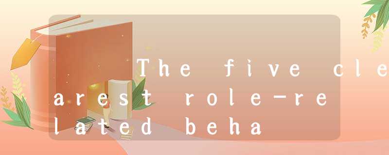 The five clearest role-related beha The five clearest role-related beha