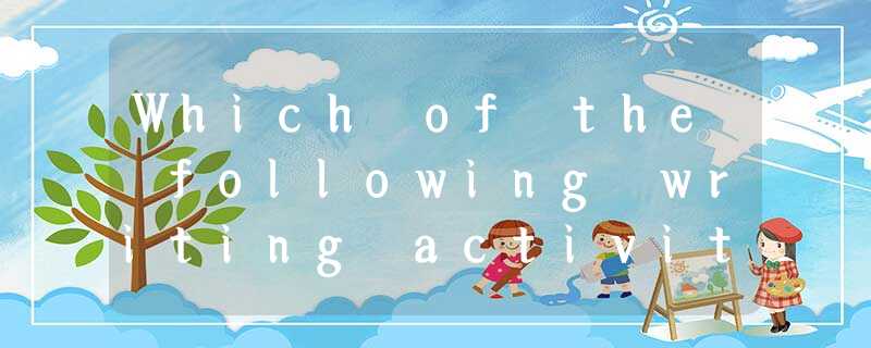 Which of the following writing activities reflect process-orientation? Which of the following writing activities reflect process-orientation?
