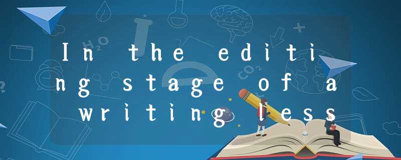 In the editing stage of a writing lesson, In the editing stage of a writing lesson,