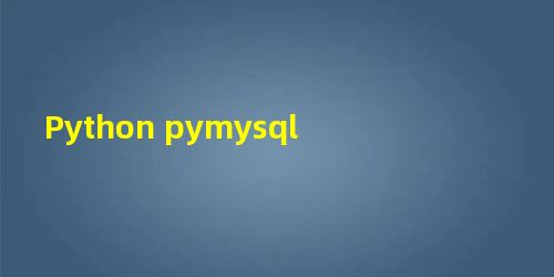 Python pymysql Python pymysql