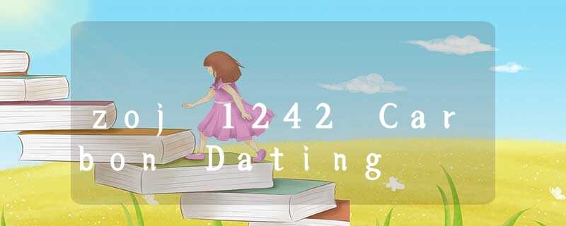 zoj 1242 Carbon Dating zoj 1242 Carbon Dating