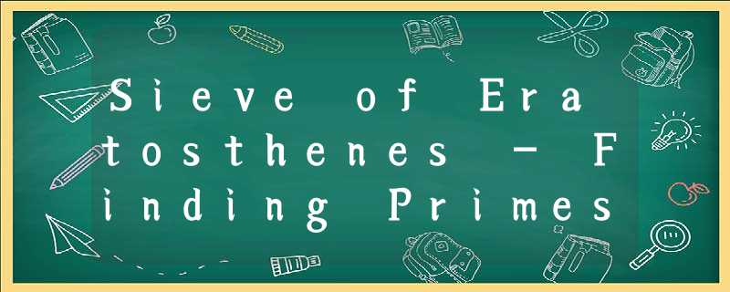 Sieve of Eratosthenes - Finding Primes Python Sieve of Eratosthenes - Finding Primes Python