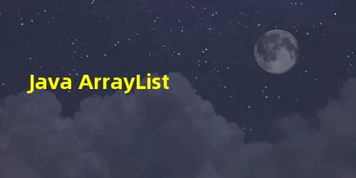 Java ArrayList Java ArrayList