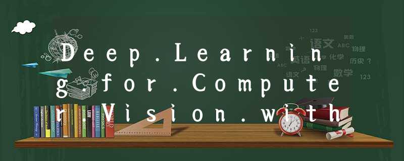Deep.Learning.for.Computer.Vision.with.Python-----chapter9 正则化 Deep.Learning.for.Computer.Vision.with.Python-----chapter9 正则化