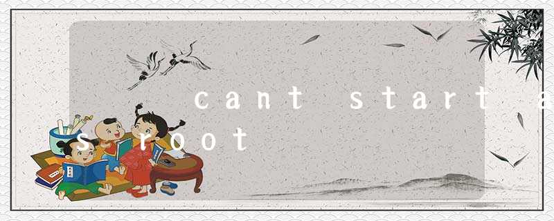 cant start as root cant start as root