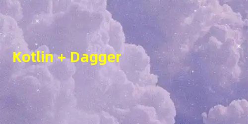 Kotlin + Dagger2 出现 Dagger does not support injection into private fields 解决方案 Kotlin + Dagger2 出现 Dagger does not support injection into private fields 解决方案
