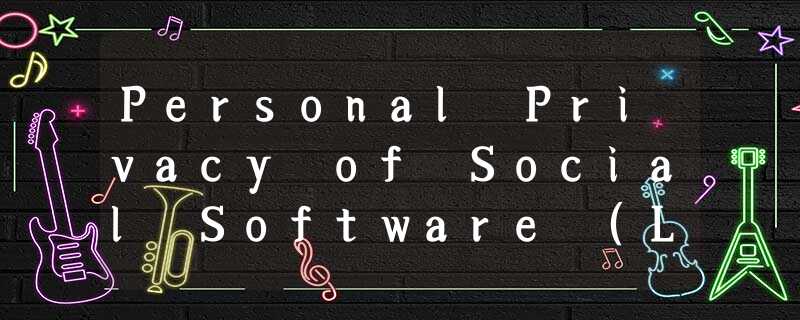 Personal Privacy of Social Software (LO3) Personal Privacy of Social Software (LO3)