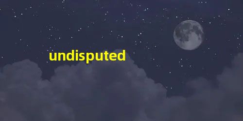 undisputed undisputed