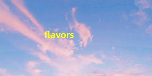 flavors flavors