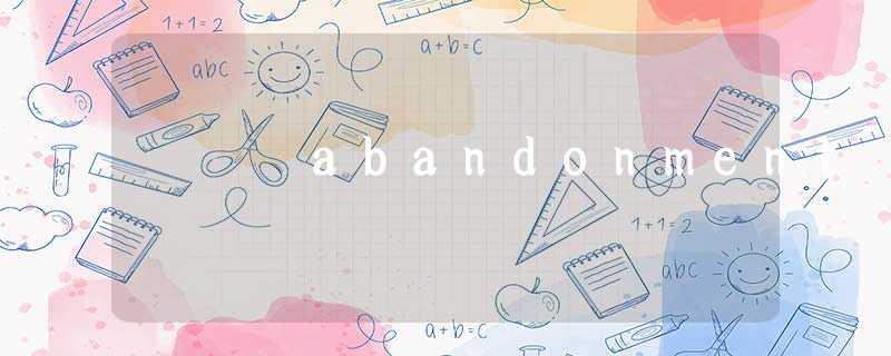abandonment abandonment