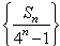 已知数列{an}的前项和为Sn,且满足a1=,an=3×4n-1Sn,n∈N*,设bn=,Tn为数列{bn}的前n项和。求Sn 已知数列{an}的前项和为Sn,且满足a1=,an=3×4n-1Sn,n∈N*,设bn=,Tn为数列{bn}的前n项和。求Sn