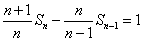 数列{an}的前n项和为Sn,已知a1=,Sn=n2an-n,n=1,2,… 写出Sn与Sn-1的递推关系式,并求Sn关于 数列{an}的前n项和为Sn,已知a1=,Sn=n2an-n,n=1,2,… 写出Sn与Sn-1的递推关系式,并求Sn关于