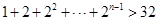 若1+2+22+……+2 n-1> 32 ,nÎN*,则n的最小值为( )A. 4B. 5C. 6D. 7 若1+2+22+……+2 n-1> 32 ,nÎN*,则n的最小值为( )A. 4B. 5C. 6D. 7
