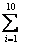 已知xi>0(i=1,2,3,…10),且xi=1,则T=的最小值为。 已知xi>0(i=1,2,3,…10),且xi=1,则T=的最小值为。