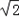 已知各项均为正数的两个数列{an}和{bn}满足:an+1=,n∈N*,设bn+1=1+,n∈N*,求证:数列是等差数列;设bn+1=,n∈N 已知各项均为正数的两个数列{an}和{bn}满足:an+1=,n∈N*,设bn+1=1+,n∈N*,求证:数列是等差数列;设bn+1=,n∈N