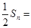 若数列{an}的通项公式为an=,则前n项和为 ( )A.Sn=1-B.Sn=2--C.Sn=n(1-)D.Sn=2-+ 若数列{an}的通项公式为an=,则前n项和为 ( )A.Sn=1-B.Sn=2--C.Sn=n(1-)D.Sn=2-+